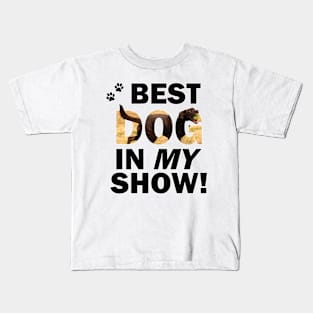 Best Dog In My Show - chocolate labrador oil painting word art Kids T-Shirt